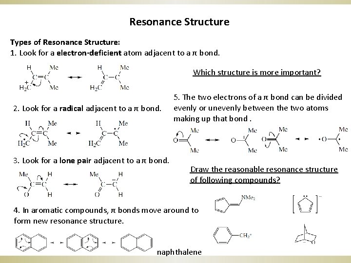Resonance Structure Types of Resonance Structure: 1. Look for a electron-deficient atom adjacent to