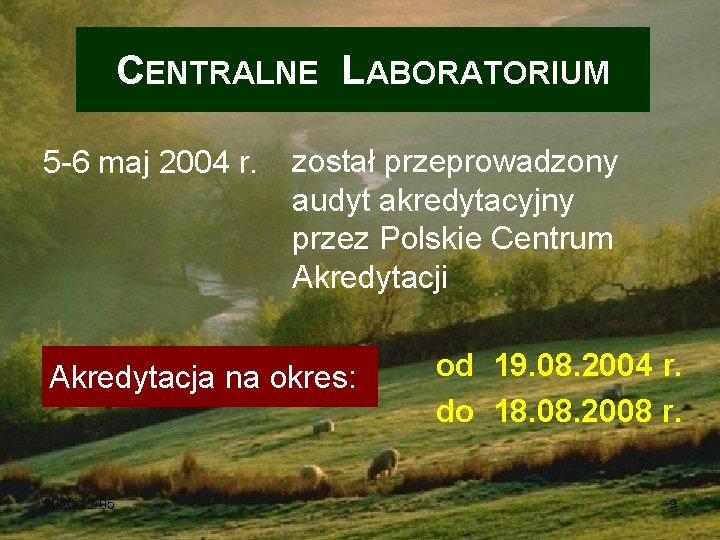 CENTRALNE LABORATORIUM 5 -6 maj 2004 r. został przeprowadzony audyt akredytacyjny przez Polskie Centrum