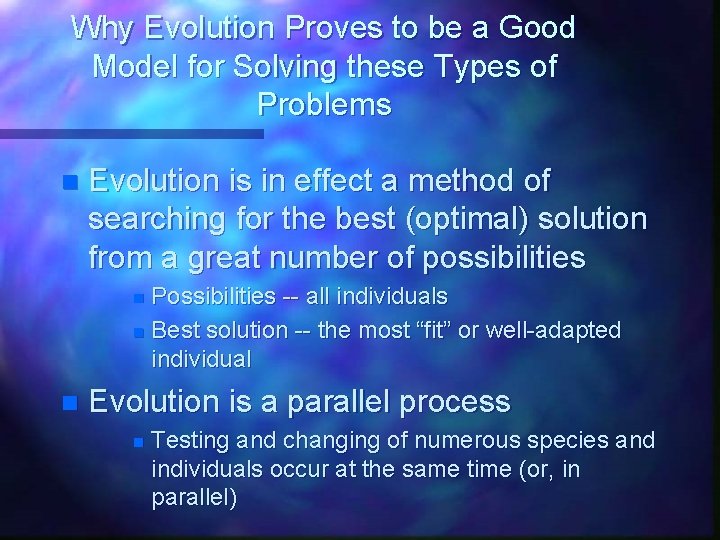 Why Evolution Proves to be a Good Model for Solving these Types of Problems
