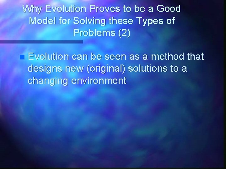 Why Evolution Proves to be a Good Model for Solving these Types of Problems