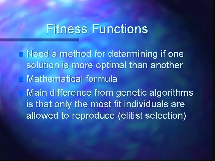 Fitness Functions Need a method for determining if one solution is more optimal than