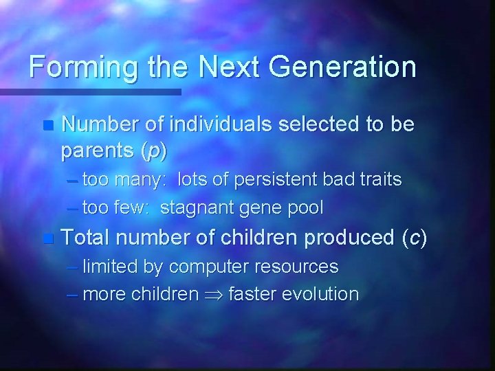 Forming the Next Generation n Number of individuals selected to be parents (p) –