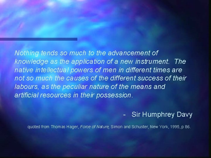 Nothing tends so much to the advancement of knowledge as the application of a
