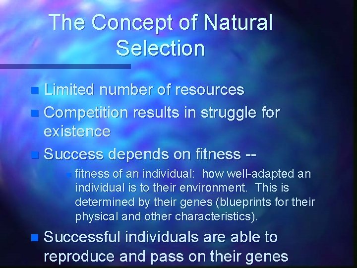 The Concept of Natural Selection Limited number of resources n Competition results in struggle