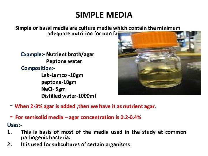 SIMPLE MEDIA Simple or basal media are culture media which contain the minimum adequate