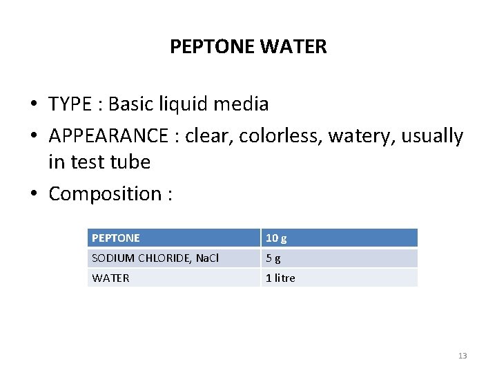 PEPTONE WATER • TYPE : Basic liquid media • APPEARANCE : clear, colorless, watery,