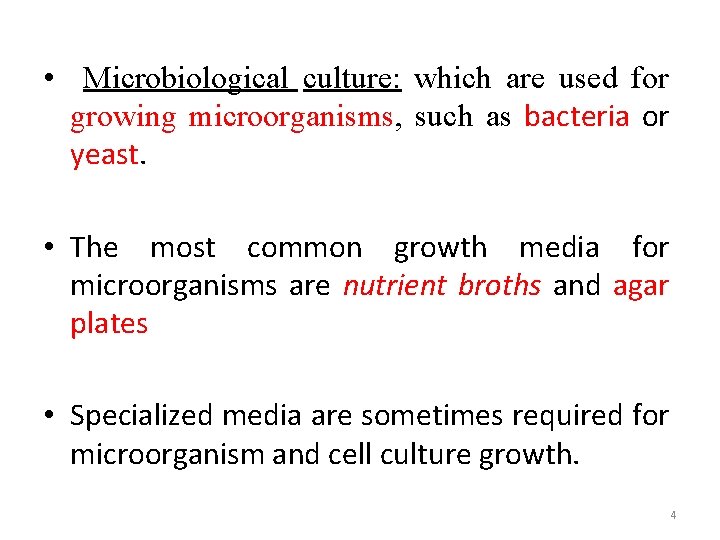  • Microbiological culture: which are used for growing microorganisms, such as bacteria or