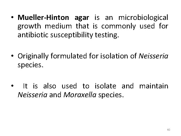  • Mueller-Hinton agar is an microbiological growth medium that is commonly used for