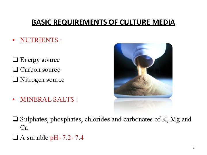 BASIC REQUIREMENTS OF CULTURE MEDIA • NUTRIENTS : q Energy source q Carbon source