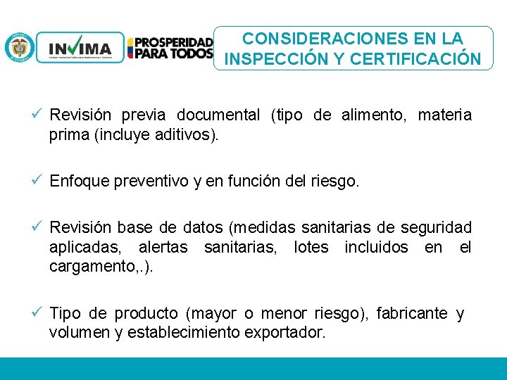 CONSIDERACIONES EN LA INSPECCIÓN Y CERTIFICACIÓN ü Revisión previa documental (tipo de alimento, materia