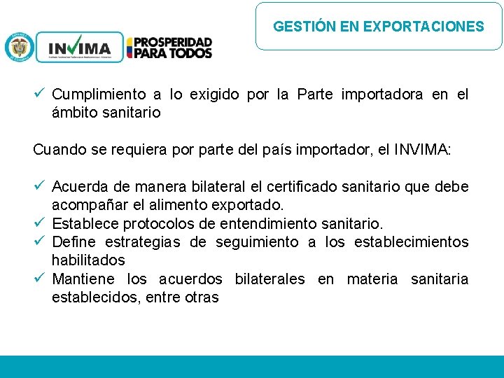 GESTIÓN EN EXPORTACIONES ü Cumplimiento a lo exigido por la Parte importadora en el