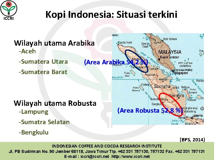 ICCRI Kopi Indonesia: Situasi terkini Wilayah utama Arabika -Aceh -Sumatera Utara -Sumatera Barat (Area