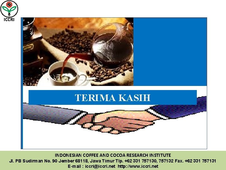 ICCRI TERIMA KASIH INDONESIAN COFFEE AND COCOA RESEARCH INSTITUTE Jl. PB Sudirman No. 90