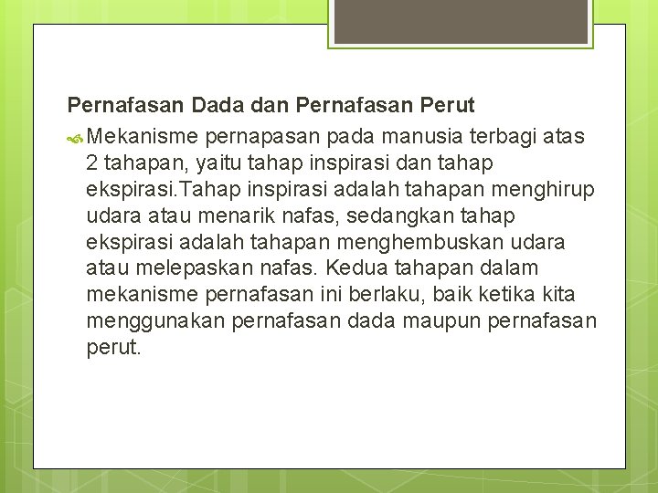 Pernafasan Dada dan Pernafasan Perut Mekanisme pernapasan pada manusia terbagi atas 2 tahapan, yaitu