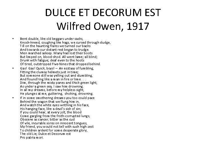 DULCE ET DECORUM EST Wilfred Owen, 1917 • • • Bent double, like old