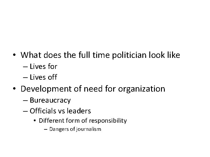  • What does the full time politician look like – Lives for –