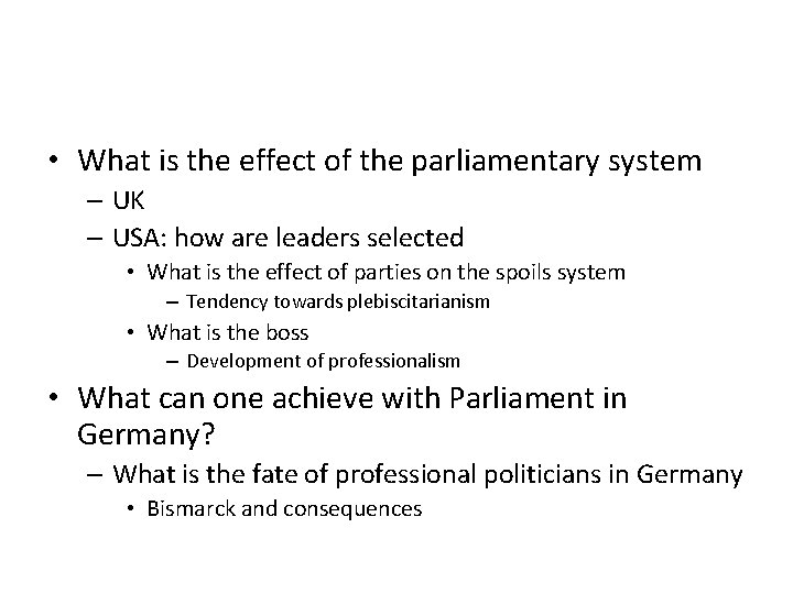  • What is the effect of the parliamentary system – UK – USA: