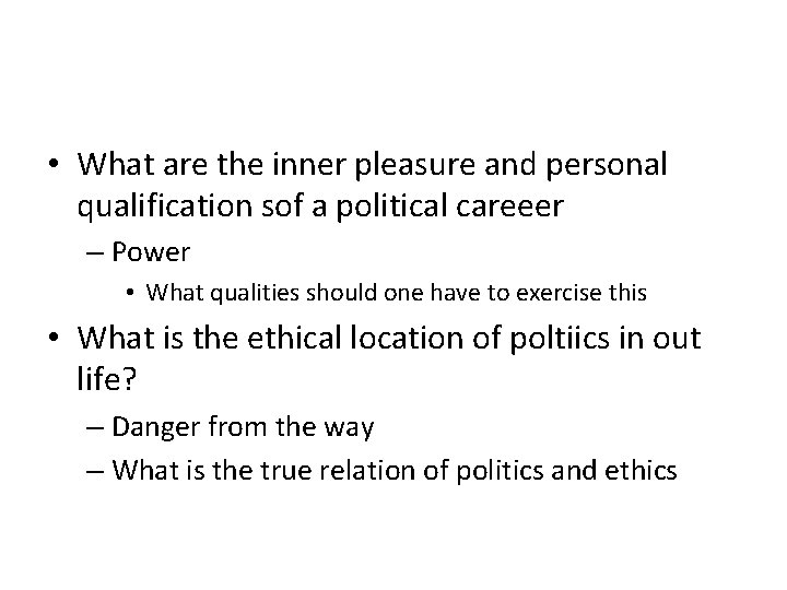  • What are the inner pleasure and personal qualification sof a political careeer