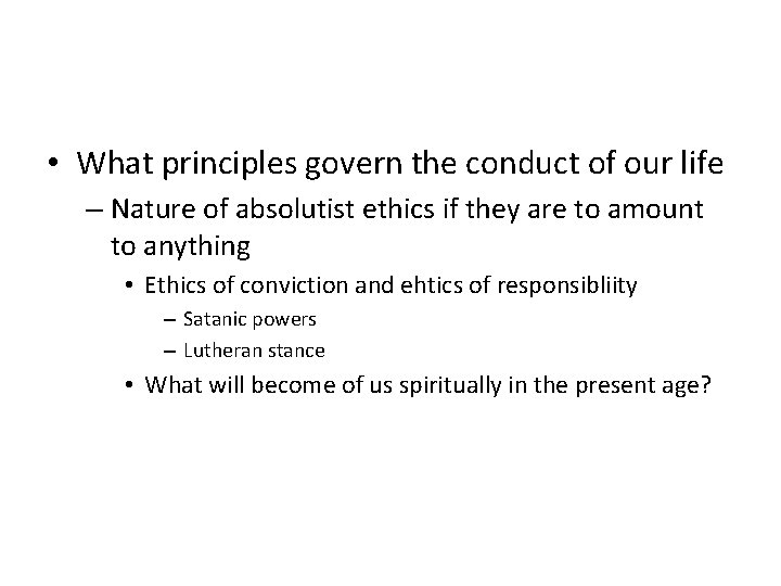  • What principles govern the conduct of our life – Nature of absolutist