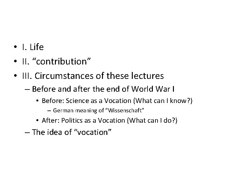  • I. Life • II. “contribution” • III. Circumstances of these lectures –