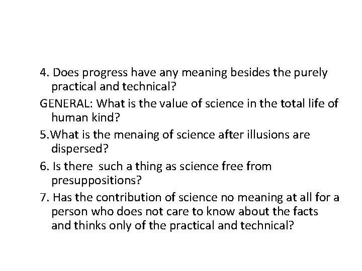 4. Does progress have any meaning besides the purely practical and technical? GENERAL: What