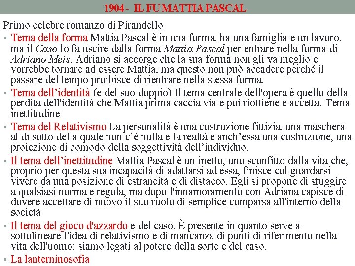 1904 - IL FU MATTIA PASCAL Primo celebre romanzo di Pirandello • Tema della