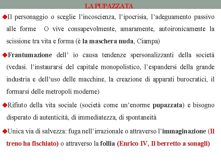 LA PUPAZZATA u. Il personaggio o sceglie l’incoscienza, l’ipocrisia, l’adeguamento passivo alle forme O