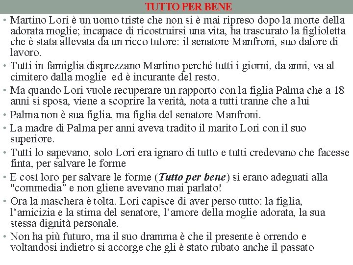  • • • TUTTO PER BENE Martino Lori è un uomo triste che