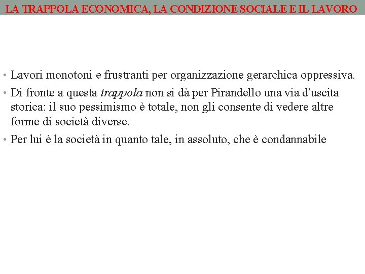 LA TRAPPOLA ECONOMICA, LA CONDIZIONE SOCIALE E IL LAVORO • Lavori monotoni e frustranti