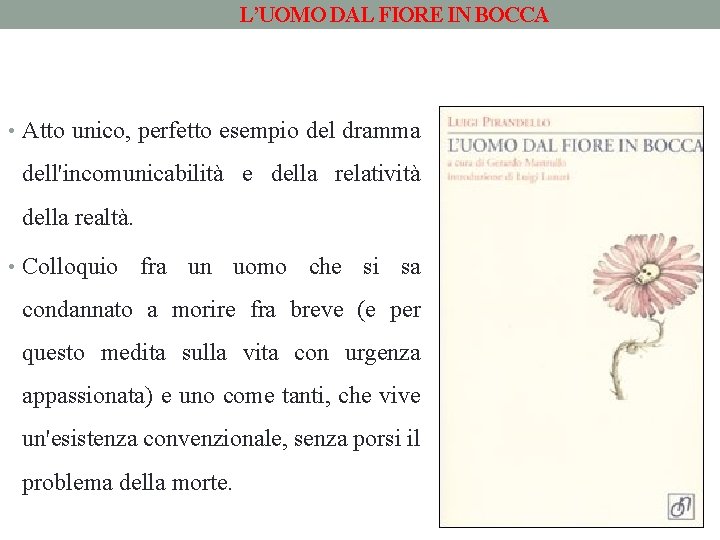 L’UOMO DAL FIORE IN BOCCA • Atto unico, perfetto esempio del dramma dell'incomunicabilità e