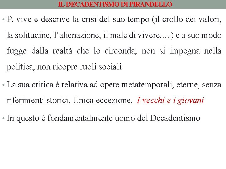 IL DECADENTISMO DI PIRANDELLO • P. vive e descrive la crisi del suo tempo