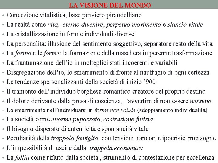  • • • LA VISIONE DEL MONDO Concezione vitalistica, base pensiero pirandelliano La