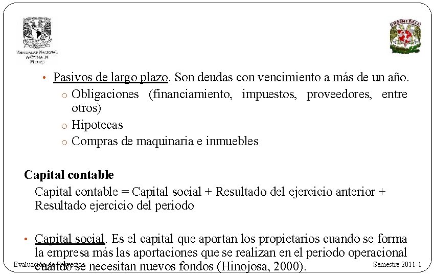  • Pasivos de largo plazo. Son deudas con vencimiento a más de un