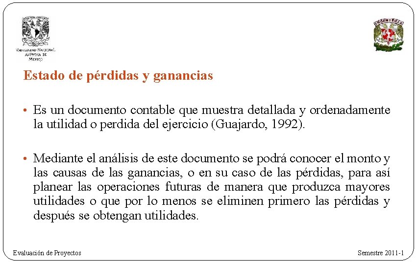 Estado de pérdidas y ganancias • Es un documento contable que muestra detallada y