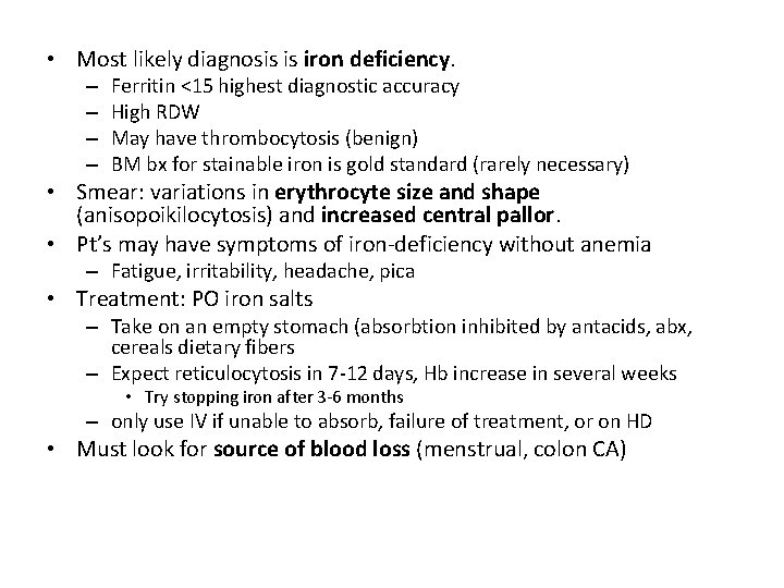  • Most likely diagnosis is iron deficiency. – – Ferritin <15 highest diagnostic