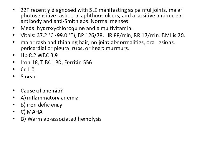  • 22 F recently diagnosed with SLE manifesting as painful joints, malar photosensitive