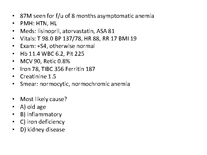  • • • 87 M seen for f/u of 8 months asymptomatic anemia