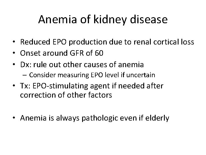 Anemia of kidney disease • Reduced EPO production due to renal cortical loss •