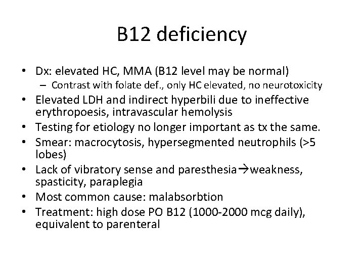 B 12 deficiency • Dx: elevated HC, MMA (B 12 level may be normal)