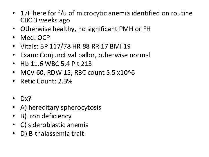  • 17 F here for f/u of microcytic anemia identified on routine CBC