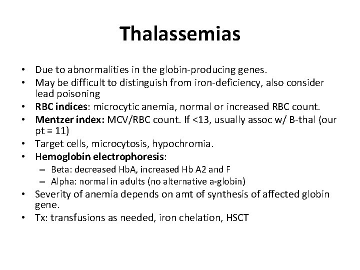 Thalassemias • Due to abnormalities in the globin-producing genes. • May be difficult to