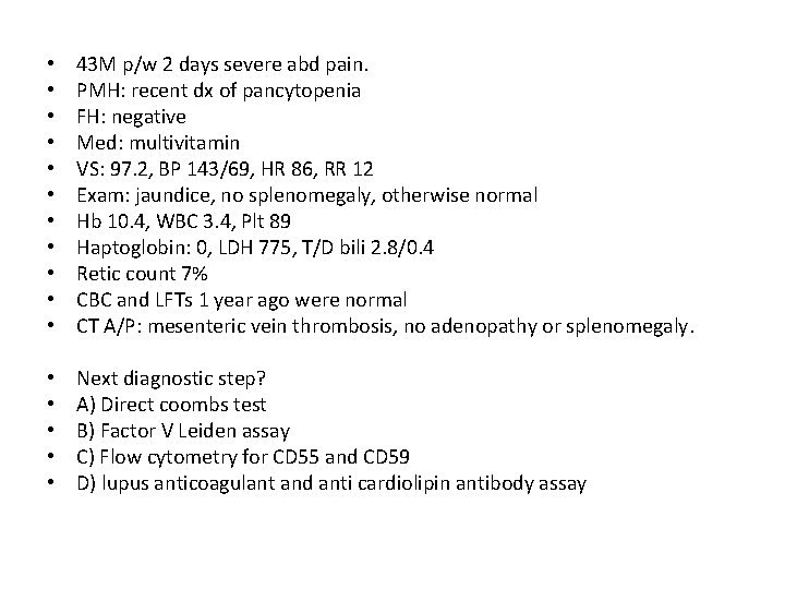  • • • 43 M p/w 2 days severe abd pain. PMH: recent