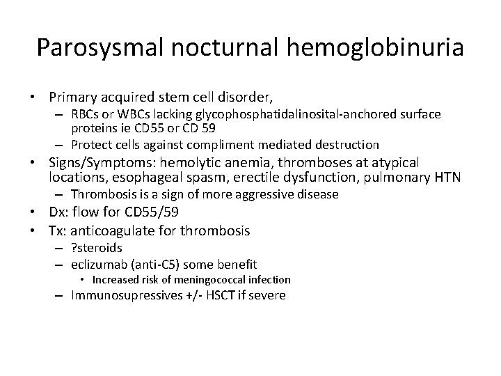 Parosysmal nocturnal hemoglobinuria • Primary acquired stem cell disorder, – RBCs or WBCs lacking