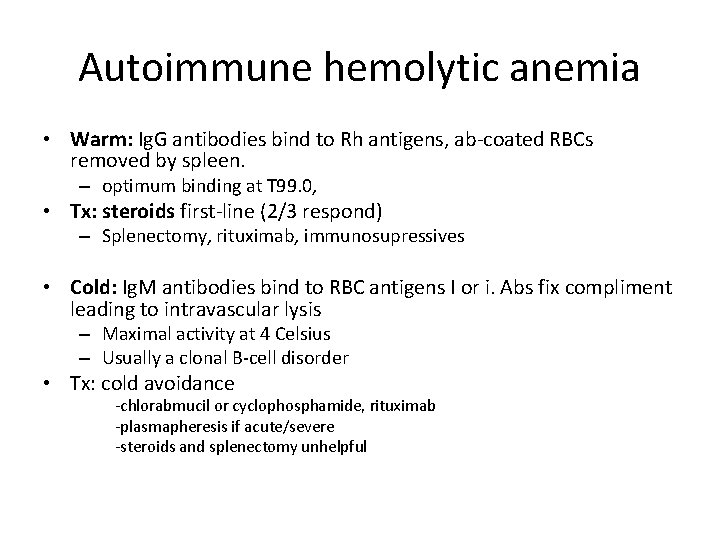 Autoimmune hemolytic anemia • Warm: Ig. G antibodies bind to Rh antigens, ab-coated RBCs