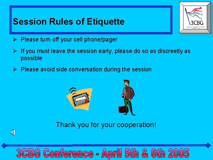 Session Rules of Etiquette Ø Please turn off your cell phone/pager Ø If you