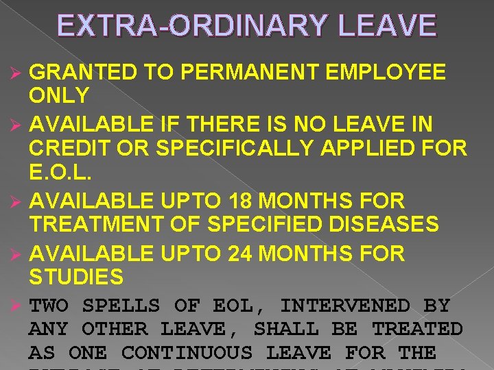 EXTRA-ORDINARY LEAVE GRANTED TO PERMANENT EMPLOYEE ONLY Ø AVAILABLE IF THERE IS NO LEAVE