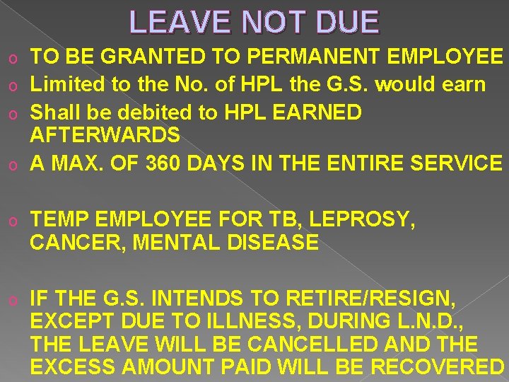LEAVE NOT DUE TO BE GRANTED TO PERMANENT EMPLOYEE o Limited to the No.