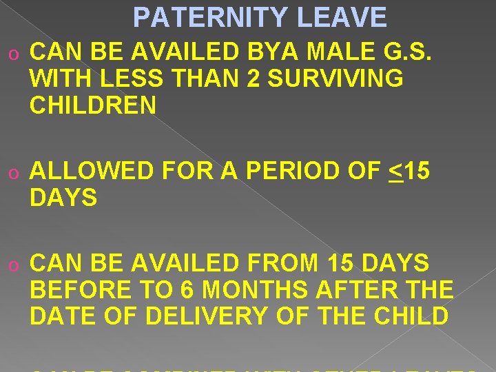 PATERNITY LEAVE o CAN BE AVAILED BYA MALE G. S. WITH LESS THAN 2