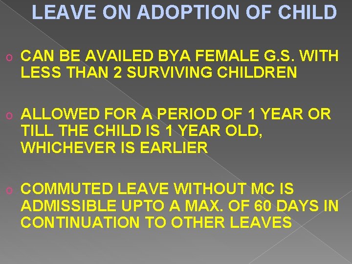 LEAVE ON ADOPTION OF CHILD o CAN BE AVAILED BYA FEMALE G. S. WITH