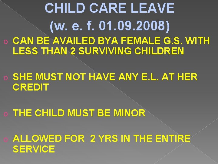 CHILD CARE LEAVE (w. e. f. 01. 09. 2008) o CAN BE AVAILED BYA